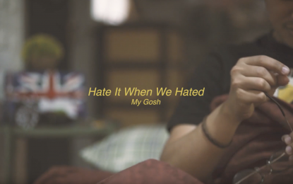 My Gosh Merilis Video Clip “Hate It When We Hated”