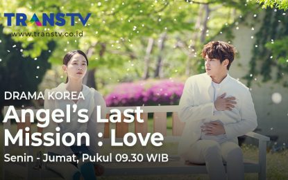 Drama Korea Terbaru di  Trans TV,  ANGEL’S LAST MISSION: LOVE