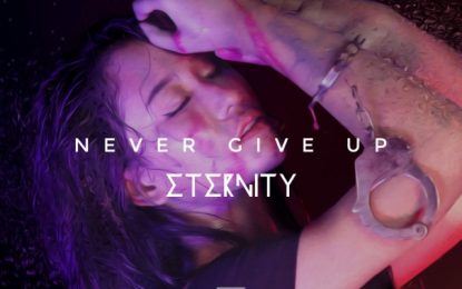 Luncurkan Single Never Give Up, Eternity Menyuarakan Harapan Itu Akan Selalu Ada