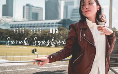 SARAH SYAZLINA   Hadirkan “Benar Benar Lupa”