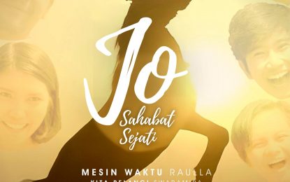 RAULLA Nyanyikan Lagu “Mesin Waktu” Yang Jadi Soundtrack Film JO SAHABAT SEJATI
