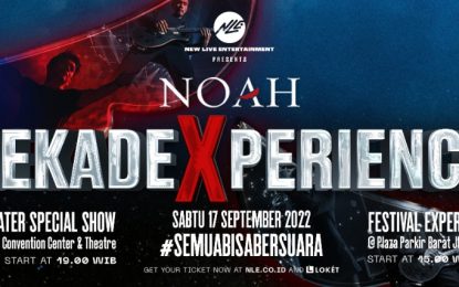 NOAH DekadeXperience – Selebrasi 10 Tahun Perjalanan Dengan Show 2 Experience