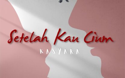 KASYARA BAND Hadirkan “Setelah Kau Cium”