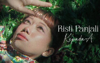 “KepadaA” Sebuah Ungkapan Kerinduan Medalam , Menjadi Single Debut Dari Risti Panjali