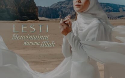 Lesti  Merilis   “Mencintaimu Karena Allah”, Single Religi yang Shooting di Arab Saudi