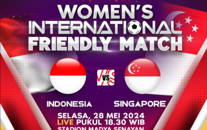 Indosiar Tayangkan Ekslusif “Women’s International Friendly Match” & “Men’s International Friendly Match”