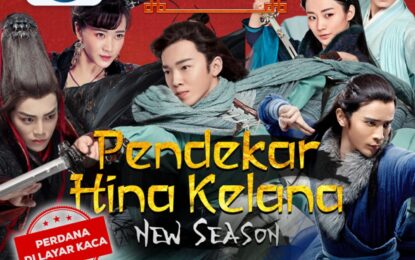 SUKSES TAYANGKAN MEGA SERIES ACTION ASIA, INDOSIAR SIAPKAN SERIES TERBARU “PENDEKAR HINA KELANA” NEW SEASON