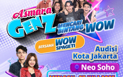 SCTV MENGGELAR AUDISI “ASMARA GEN Z MENCARI BINTANG WOW BERSAMA WOW SPAGETI” DI KOTA JAKARTA